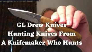 GL Drew Knives - Hunting Knives From a Knifemaker Who Hunts