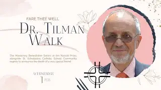 CELEBRATING THE LIFE OF THE LATE DR. TILMAN WALK