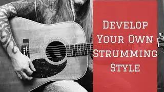 The Secret to Developing Your Own Strumming Style | GuitarZoom.com | Steve Stine