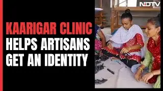 Kaarigar Clinic Is Empowering Artisans Across India