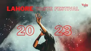 VOIN PRODUCTION | Lahore Taste Festival 2023