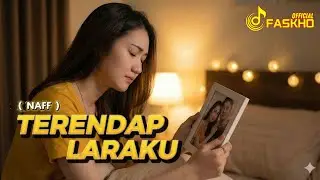 Terendap Laraku – Lagu Baper Penuh Kenangan | NAFF Band