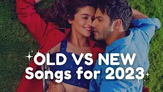 OLD VS NEW Bollywood Mashup Songs for 2023 | OLD VS NEW Bollywood Mashup Songs