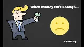 When Money Isn't Enough...