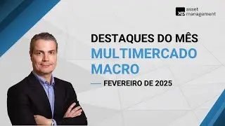 Fevereiro 2025 | Multimercado Macro com Julio Fernandes