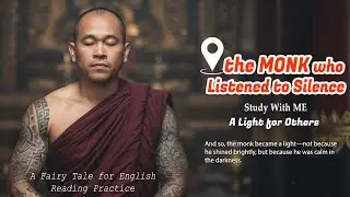 THE MONK WHO LISTENED TO SILENCE | STUDY with ME | Reading Skill Practicing