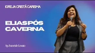Culto Carisma | Elias p&oacute;s caverna - Ap. Ivaneide Lovato