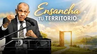 PREPÁRATE  !! ENSANCHA TU TERRITORIO - PASTOR EZEQUIEL MOLINA R.