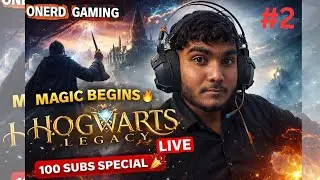 100 Subscribers Special 🎉 Hogwarts Legacy LIVE | Open World Magic Begins 🔥 ONERD GAMING LIVE STREAM