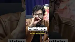 Melhor truque psicol&oacute;gico para PERDER a TIMIDEZ