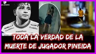 Toda la verdad de la muerte de Jugador Pineida