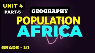 GRADE 10 GEOGRAPHY | UNIT 4|PART 5| DISTRIBUTION & DENSITY OF AFRICA’S POPULATION |UNIT 4 SUMMARY
