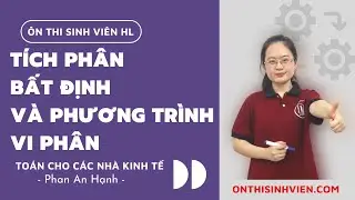 Tích phân bất định và phương trình vi phân - Toán cho các nhà kinh tế NEU |👥 Phan An Hạnh