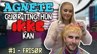 Agnete gj&oslash;r ting hun ikke kan! // #1 - Fris&oslash;r