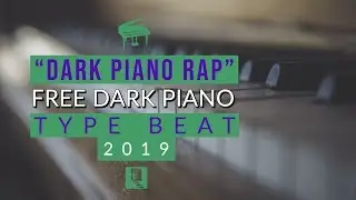 *Free* Dark Piano Type Beat - Dark Piano Rap Beat / Instrumental 2019 (Free Beats)