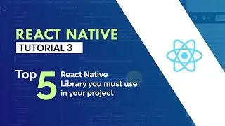 3.  React Native - Top 5 React native Libraries you must use in your projects