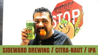 BEER REVIEW: Sideward Brewing - Citra- Naut - IPA