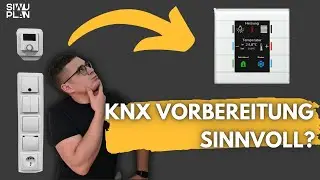 Macht es Sinn? Konventionelle Installation und sp&auml;ter KNX Nachr&uuml;sten Smarthome. Gira X1 SiwuPlan