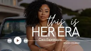 Her Era ✨ | Smooth R&B + Healing Girl Energy = Audacity Unlocked