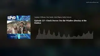 Episode 127: Chuck Davros Out the Window (Destiny of the Daleks)
