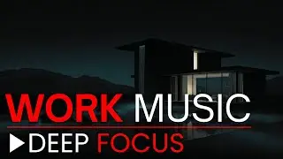 focus music to boost productivity &mdash; relaxing beats for deep work