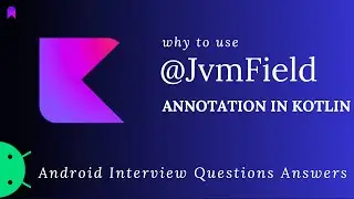 What is the use of JvmField Annotation? || Android Interview Question Answer