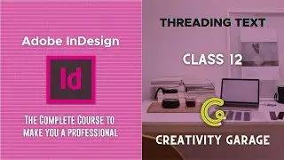 Adobe InDesign Course - Class 12 (Threading Text)