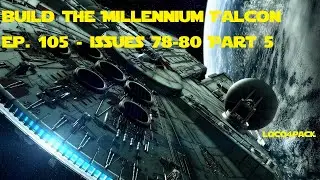Build the DeAgostini Millennium Falcon Ep. 105 - Issue 78 80 Part 5