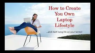 how to Create You Own Lucrative Laptop Lifestyle