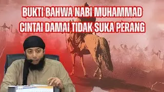Bukti Bahwa Nabi Muhammad Cintai Damai Tidak Suka Perang ❗🕌📜|Ustadz Khalid Basalamah
