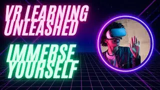 Virtual Reality (VR) in Education: Immersive Learning for the Future