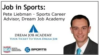 Job In Sports: Sports Career Advisor - Dream Job Academy - Pete Liebman