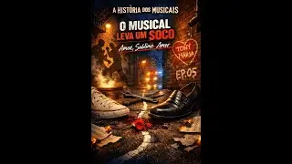 A Hist&oacute;ria dos Musicais - WEST SIDE STORY: COMO O MUSICAL DESCOBRIU A REALIDADE (EP. 5)