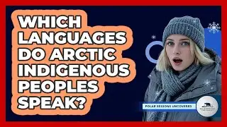Which Languages Do Arctic Indigenous Peoples Speak?