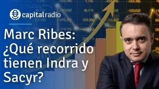 Marc Ribes: ¿Qué recorrido tienen Indra y Sacyr?