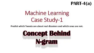 Concepts Behind N-grams | ML Case study-1 | Part-4(a) | Language Model | Natural Language Processing