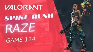 SPIKE RUSH - Raze Valorant - Game 124