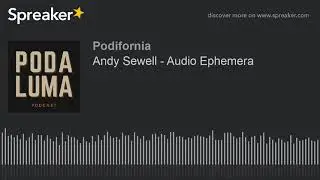 Andy Sewell - Audio Ephemera (part 1 of 4)