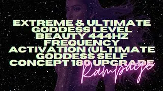 EXTREME & ULTIMATE GODDESS LEVEL BEAUTY FREQUENCY ACTIVATION | Ultimate Self-Concept 180 Upgrade