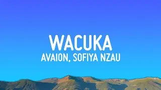 AVAION, Sofiya Nzau - Wacuka (Lyrics)