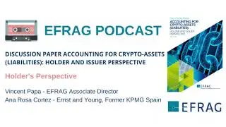 EFRAG podcast - Accounting for Crypto-Assets (Liabilities) - Holder&rsquo;s perspective -1/3