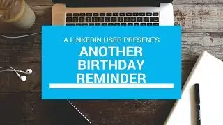 HAPPY BIRTHDAY TO YOU!   LINKEDIN TIP how to turn off useless notifications