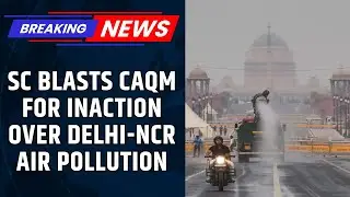 SC Raps CAQM for Failing to Tackle Delhi Pollution, Orders Identification of Major Pollutants