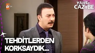 Biz tehditlerden korksaydık müdür kolduğuna oturmazdık - Yahşi Cazibe 39. Bölüm