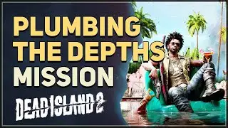 Plumbing the Depths Dead Island 2
