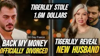 OMG! 😲 | Tigerlily STOLE $1.6M | They're DIVORCED | Tigerlily Marriage Her Secret BF | 90 Day fiancé