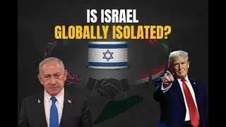 From Gaza to Global Backlash: Is Israel Truly Isolated?