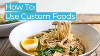 How to: Create Custom Foods