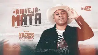 Vilões do Forró e Tony Baldock - A Inveja Mata (CD A Inveja Mata)