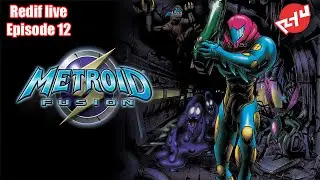 (Redif live) Metroid Fusion Let's play FR - &eacute;pisode 12 - Le cauchemar